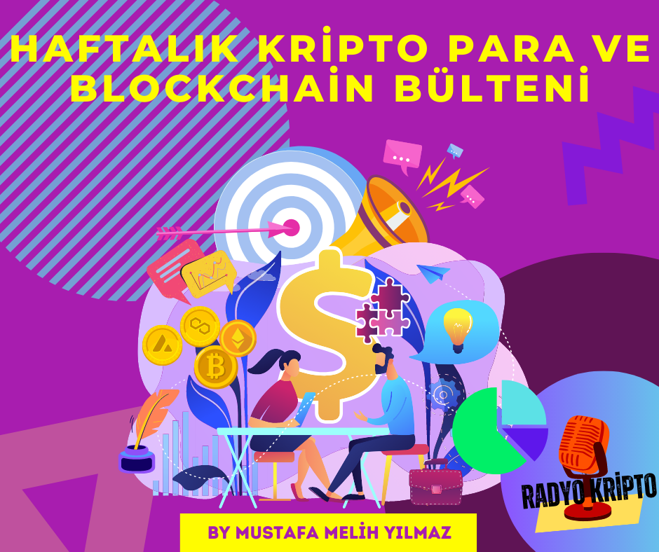 Haftalık Kripto Varlık ve Blockchain Bülteni