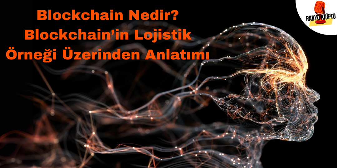 Blockchain Nedir Blockchain’in Lojistik Örneği Üzerinden Anlatımı